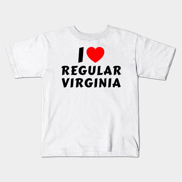 I Love Regular Virginia Kids T-Shirt by MMROB